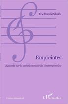Couverture du livre « Empreintes ; regards sur la création musicale contemporaine » de Eric Humbertclaude aux éditions L'harmattan