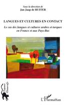 Couverture du livre « Langues et cultures en contact ; le cas des langues et cultures arabes et turques en France et au pays-bas » de Jan Jaap De Ruiter aux éditions Editions L'harmattan