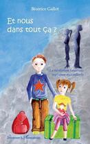 Couverture du livre « Et nous dans tout ça ; la médiation familiale expliquée aux enfants » de Beatrice Gallot aux éditions L'harmattan