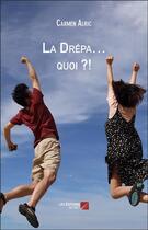 Couverture du livre « La drépa... quoi ?! » de Carmen Alric aux éditions Editions Du Net