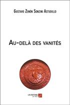 Couverture du livre « Au-dela des vanites » de Sonzini Astudillo aux éditions Editions Du Net