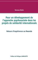 Couverture du livre « Pour un développement de l'approche psychosociale dans les projets de solidarité internationale ; retours d'expériences au Rwanda » de Vanessa Robin aux éditions Books On Demand