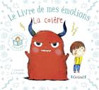 Couverture du livre « Le livre de mes émotions ; la colère » de Stephanie Couturier et Maureen Poignonec aux éditions Grund