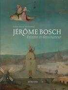 Couverture du livre « Jérôme Bosch, peintre et dessinateur » de  aux éditions Actes Sud