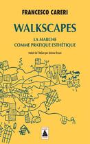 Couverture du livre « Walkscapes ; la marche comme pratique esthétique » de Francesco Careri aux éditions Actes Sud