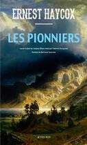 Couverture du livre « Les pionniers » de Ernest Haycox aux éditions Actes Sud