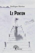 Couverture du livre « Le ponton » de Rodrigue Martias aux éditions Edilivre