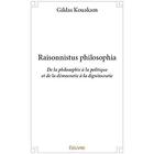 Couverture du livre « Raisonnistus philosophia ; De la philosophie à la politique et de la démocratie à la dignitocratie » de Kouakam Gildas aux éditions Edilivre