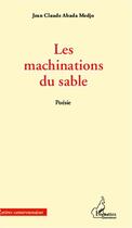 Couverture du livre « Les machinations du sable » de Jean-Claude Abada Medjo aux éditions L'harmattan