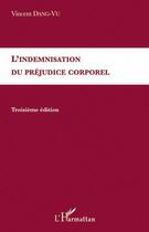 Couverture du livre « Indemnisation du préjudice corporel (3e édition) » de Vincent Gang Vu aux éditions Editions L'harmattan