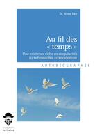 Couverture du livre « Au fil des « temps » ; une existence riche en singularités (synchronicités - coïncidences) » de Aime Bee aux éditions Societe Des Ecrivains