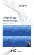 Couverture du livre « Ricochets ; concours littéraire francophone de la nouvelle George Sand 10e édition sur le thème 