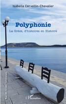 Couverture du livre « Polyphonie ; la Grèce, d'histoires en Histoire » de Isabelle Cervellin-Chevalier aux éditions L'harmattan