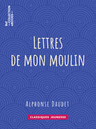 Couverture du livre « Lettres de mon moulin » de Alphonse Daudet aux éditions Epagine