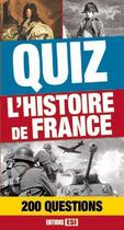 Couverture du livre « Quiz ; l'histoire de France ; 200 questions » de  aux éditions Editions Esi