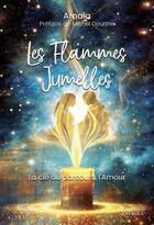 Couverture du livre « Les Flammes Jumelles - La clé du parcours, l'amour! » de Amaïa aux éditions Exergue