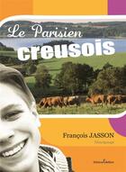 Couverture du livre « Le parisien creusois » de Francois Jasson aux éditions Melibee