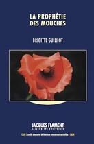 Couverture du livre « La prophétie des mouches » de Brigitte Guilhot aux éditions Jacques Flament