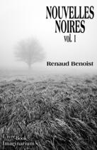 Couverture du livre « Nouvelles noires t.1 » de Renaud Benoist aux éditions L'ivre Book