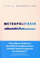 Couverture du livre « Métropolitrain » de Alain Krakovitch aux éditions Nouveaux Debats Publics
