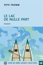 Couverture du livre « Le lac de nulle part » de Pete Fromm aux éditions Voir De Pres