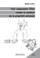 Couverture du livre « Pour comprendre l'etat comme le syndicat de la propriete nationale » de Michel Lafon aux éditions Saint Honore Editions