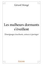 Couverture du livre « Les malheurs dormants s'éveillent ; témoignages touchants, astuces à partager » de Monge Gerard aux éditions Edilivre