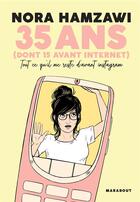 Couverture du livre « 35 ans (dont 15 avant internet) : tout ce qu'il me reste d'avant instagram » de Nora Hamzawi aux éditions Marabout