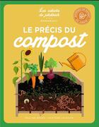 Couverture du livre « Les cahiers du jardinier : le précis du compost » de Pauline Pears et Heather Jackson aux éditions Marabout