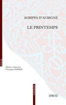 Couverture du livre « Le printemps » de Theodore Agrippa D' Aubine aux éditions Droz