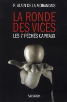 Couverture du livre « La ronde des vices ; les 7 péchés capitaux » de Alain De La Morandai aux éditions Salvator