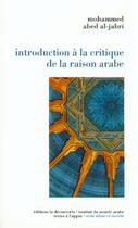 Couverture du livre « Introduction à la critique de la raison arabe » de Abed Al Jabri M. aux éditions La Decouverte