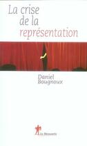 Couverture du livre « La crise de la représentation » de Daniel Bougnoux aux éditions La Decouverte