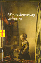 Couverture du livre « La fragilité » de Miguel Benasayag aux éditions La Decouverte