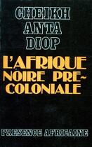 Couverture du livre « L'Afrique noire pré-coloniale » de Cheikh Anta Diop aux éditions Presence Africaine