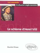 Couverture du livre « Le schisme d henri viii » de Daniele Frison aux éditions Ellipses