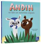 Couverture du livre « Andin se fait un nouveau copain » de Natacha Godeau et Marie Paruit aux éditions Auzou