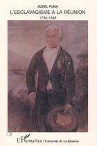 Couverture du livre « L'esclavagisme à La Réunion ; 1794-1848 » de Sudel Fuma aux éditions L'harmattan