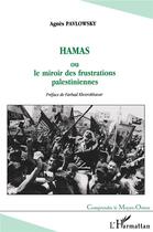 Couverture du livre « HAMAS : ou le miroir des frustrations palestiniennes » de Agnes Pavlowsky aux éditions L'harmattan
