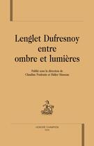 Couverture du livre « Lenglet Dufresnoy entre ombre et lumières » de Nicolas Lenglet Du Fresnoy et Didier Masseau et Claudine Poulouin aux éditions Honore Champion