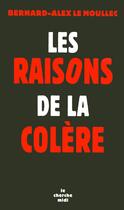 Couverture du livre « Les raisons de la colère » de Bernard-Alex Le Moullec aux éditions Cherche Midi