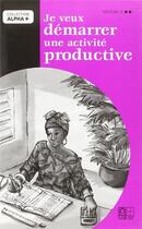 Couverture du livre « Je veux démarrer une activité productive ; niveau 2 » de  aux éditions Edicef