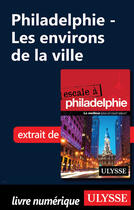 Couverture du livre « Philadelphie - Les environs de la ville » de Marie-Eve Blanchard aux éditions Ulysse