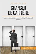 Couverture du livre « Comment changer de carrière ? la reconversion en toute sérénité » de Francis Renee aux éditions 50minutes.fr