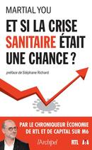 Couverture du livre « Et si la crise sanitaire était une chance... » de Martial You aux éditions Archipel