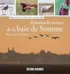 Couverture du livre « Almanach nature de la Baie de Somme ; d'une saison à l'autre » de Philippe Carruette et Celine Verley et Alexander Hiley aux éditions Sud Ouest Editions