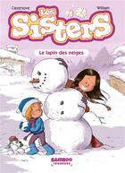 Couverture du livre « Les Sisters Tome 3 : le lapin des neiges » de Christophe Cazenove et William aux éditions Bamboo