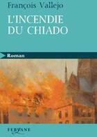 Couverture du livre « L'incendie du Chiado » de Francois Vallejo aux éditions Feryane