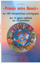 Couverture du livre « Prévoir votre avenir ; les 144 interprétations astrologiques » de Marie Delclos aux éditions Trajectoire