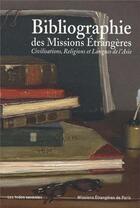 Couverture du livre « Bibliographie des missions etrangeres 1658-2008 » de Les Indes Savantes aux éditions Les Indes Savantes